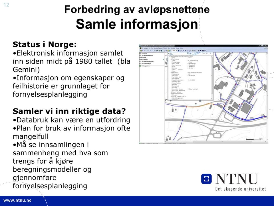 Samler vi inn riktige data?