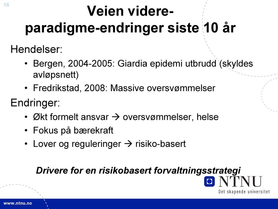 oversvømmelser Endringer: Økt formelt ansvar oversvømmelser, helse Fokus på