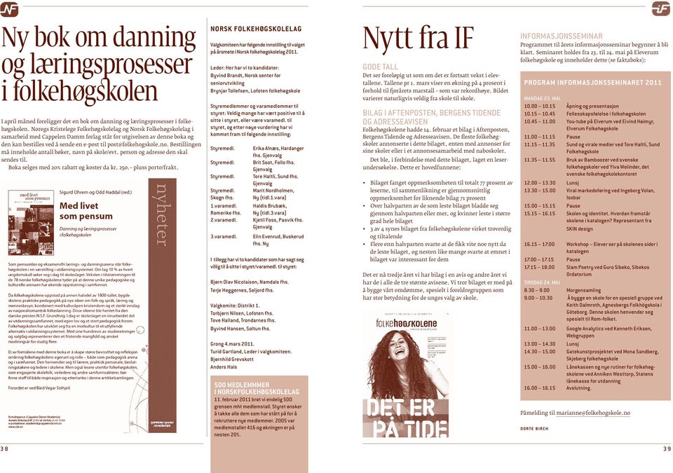 no. Bestillingen må inne holde antall bøker, navn på skole/evt. person og adresse den skal sendes til. Boka selges med 20% rabatt og koster da kr. 250. pluss porto/frakt.