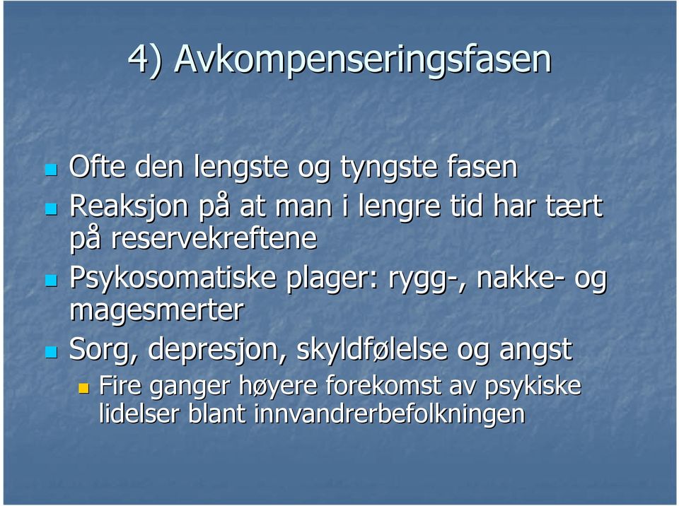 rygg-,, nakke- og magesmerter Sorg, depresjon, skyldfølelse lelse og angst