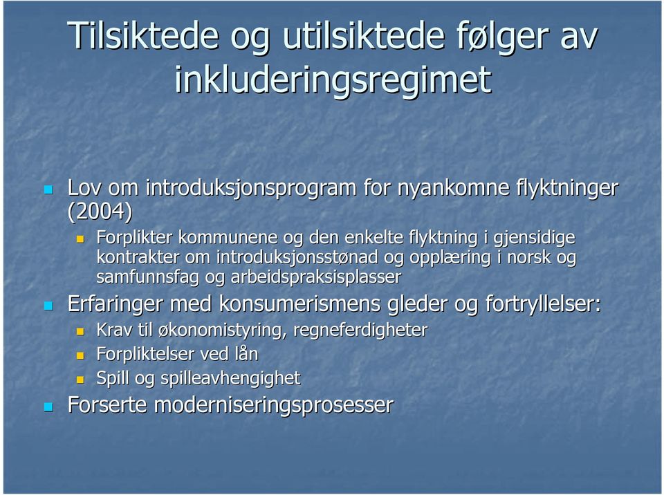 opplæring i norsk og samfunnsfag og arbeidspraksisplasser Erfaringer med konsumerismens gleder og fortryllelser: