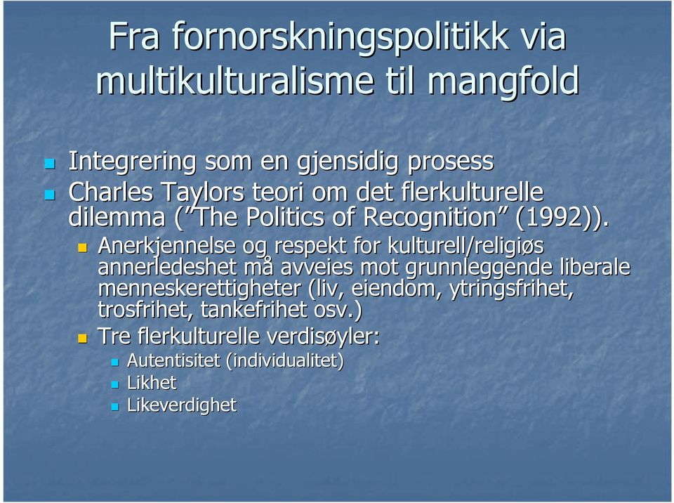 Anerkjennelse og respekt for kulturell/religiøs annerledeshet måm avveies mot grunnleggende liberale