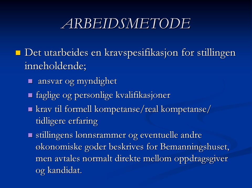 kompetanse/ tidligere erfaring stillingens lønnsrammer og eventuelle andre økonomiske