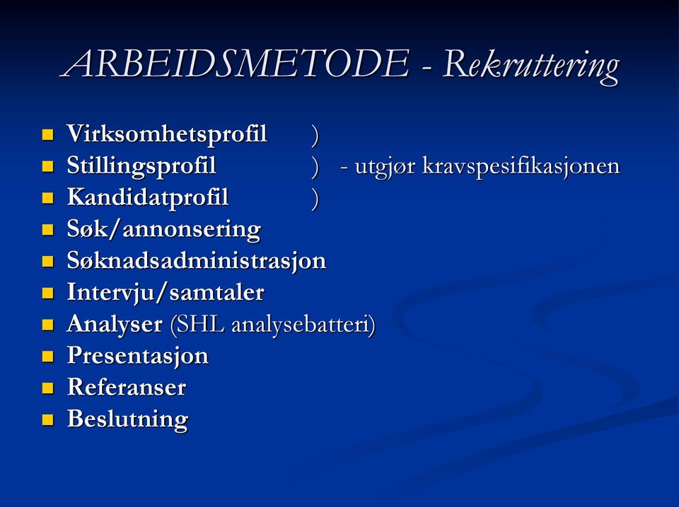 Kandidatprofil ) Søk/annonsering Søknadsadministrasjon