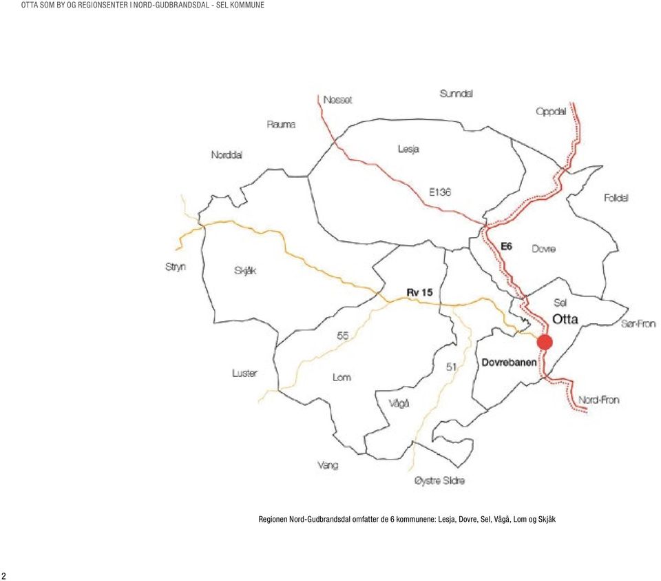 Regionen Nord-Gudbrandsdal omfatter de