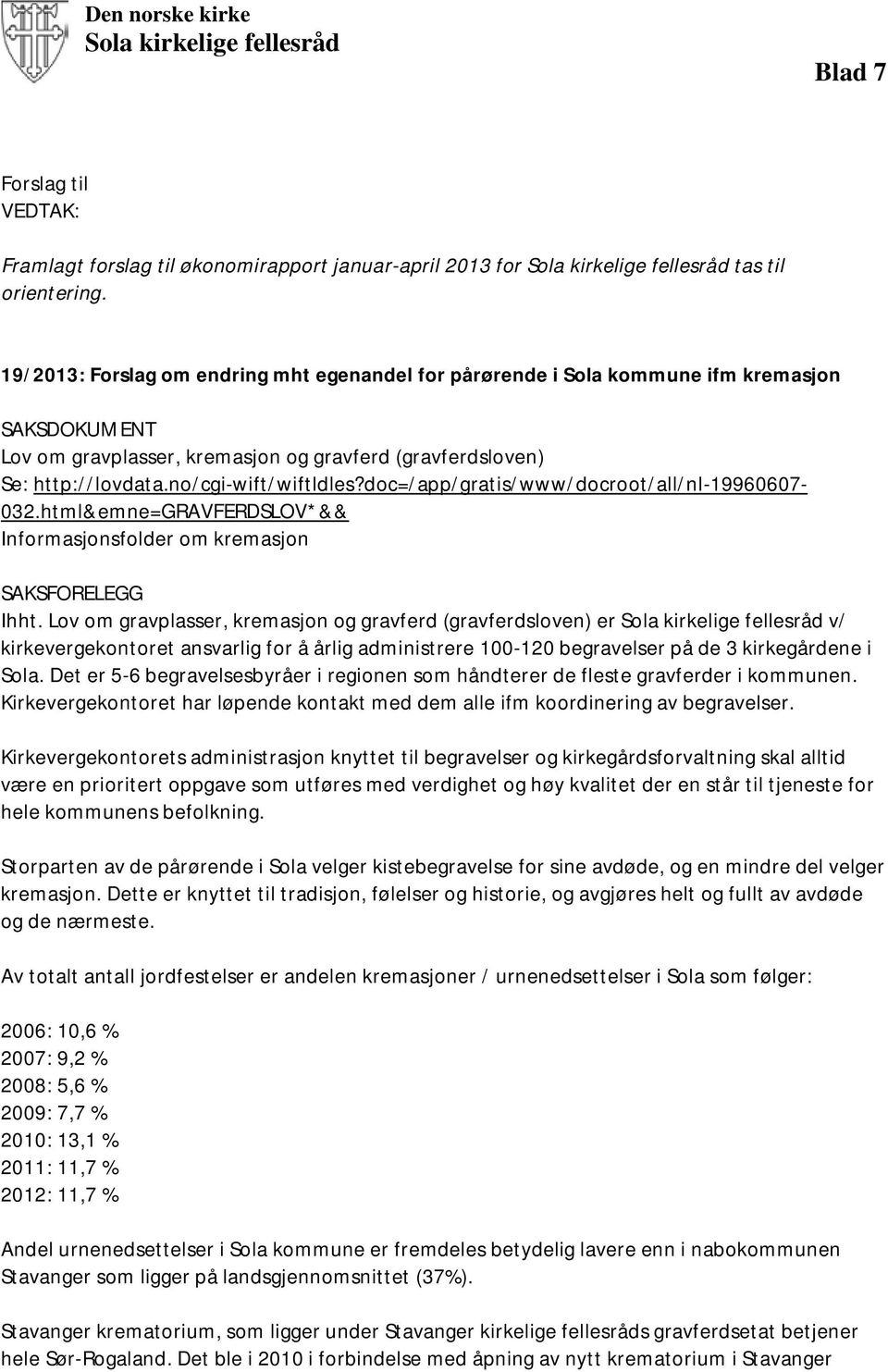 doc=/app/gratis/www/docroot/all/nl-19960607-032.html&emne=gravferdslov*&& Informasjonsfolder om kremasjon SAKSFORELEGG Ihht.