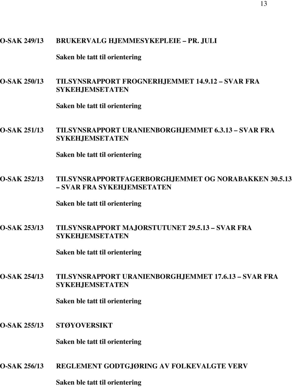 5.13 SVAR FRA SYKEHJEMSETATEN O-SAK 254/13 TILSYNSRAPPORT URANIENBORGHJEMMET 17.6.