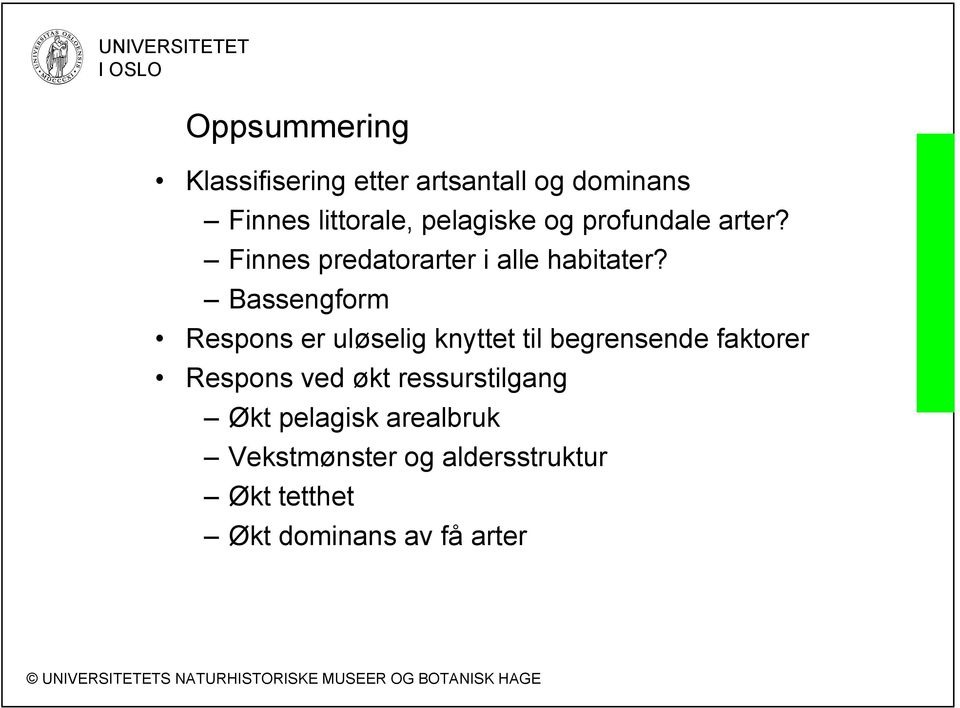 Bassengform Respons er uløselig knyttet til begrensende faktorer Respons ved økt