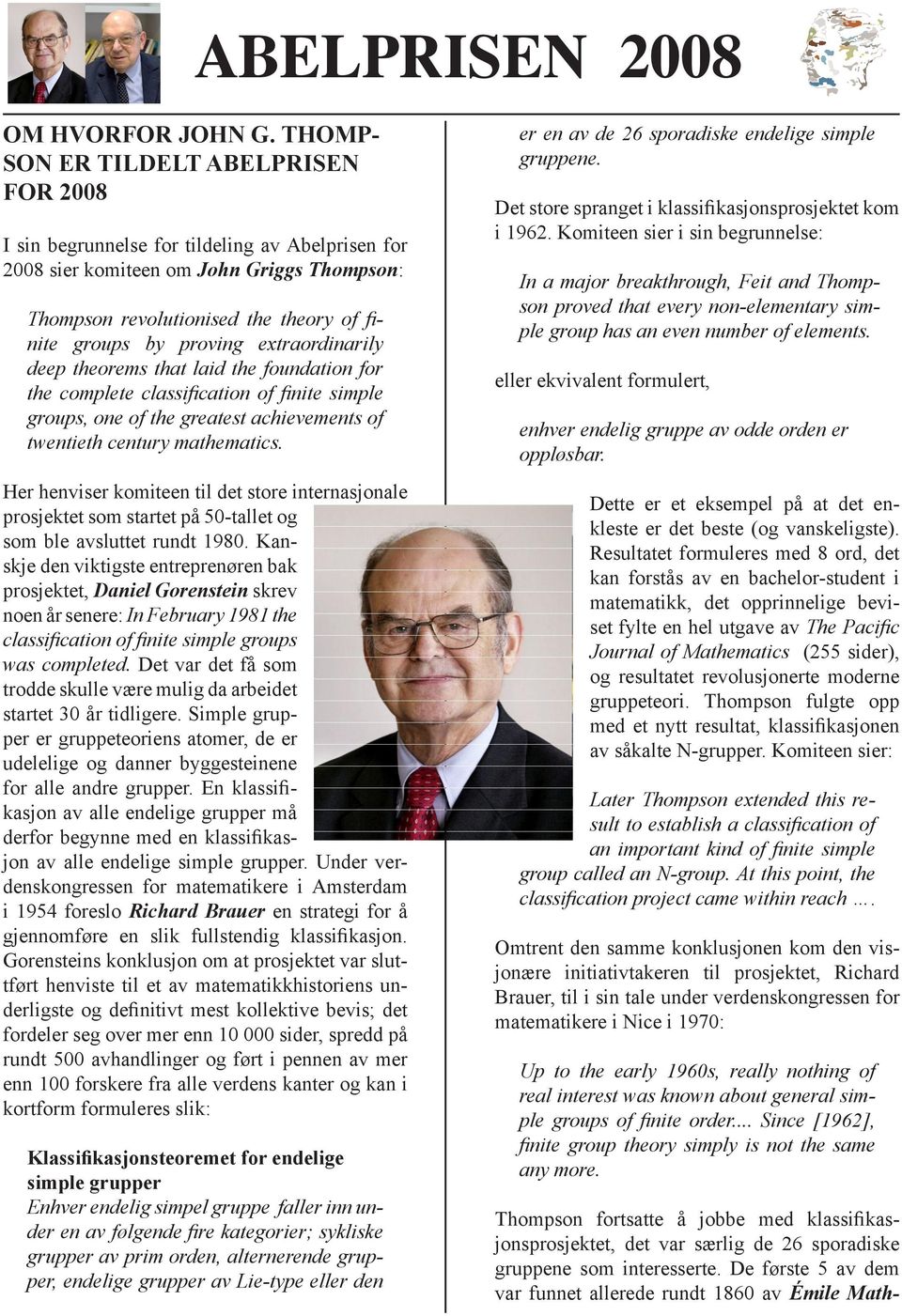 extraordinarily deep theorems that laid the foundation for the complete classification of finite simple groups, one of the greatest achievements of twentieth century mathematics.