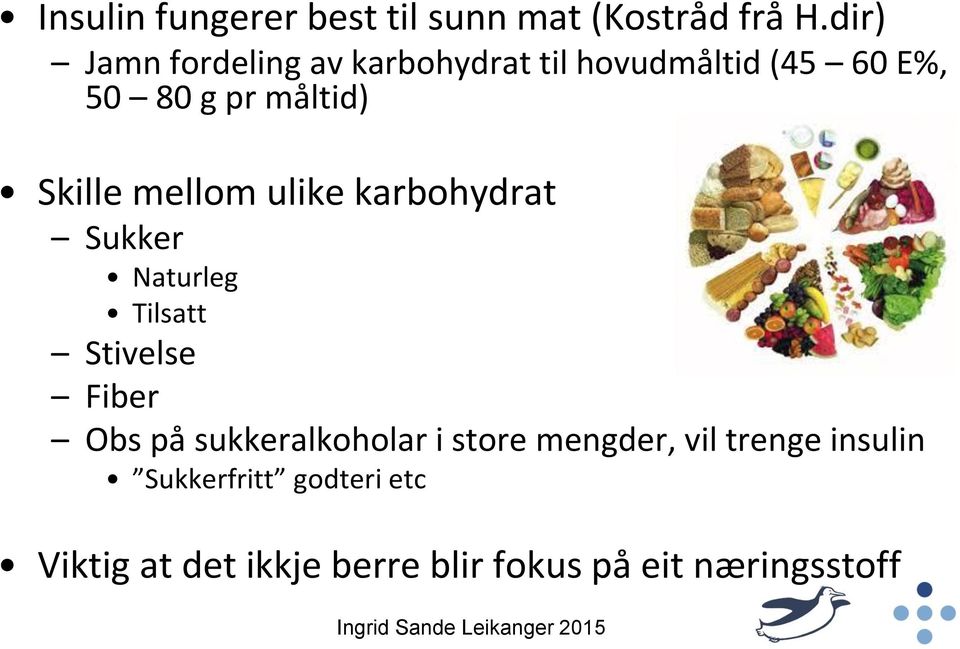 Skille mellom ulike karbohydrat Sukker Naturleg Tilsatt Stivelse Fiber Obs på