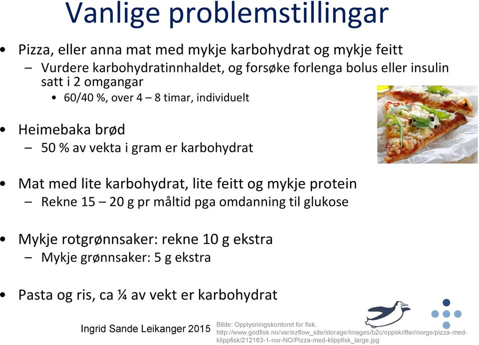 20 g pr måltid pga omdanning til glukose Mykje rotgrønnsaker: rekne 10 g ekstra Mykje grønnsaker: 5 g ekstra Pasta og ris, ca ¼ av vekt er karbohydrat Bilde: