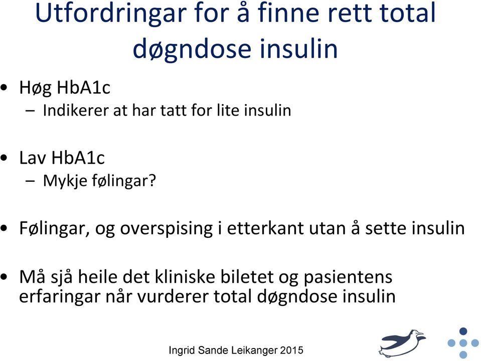 Følingar, og overspising i etterkant utan å sette insulin Må sjå