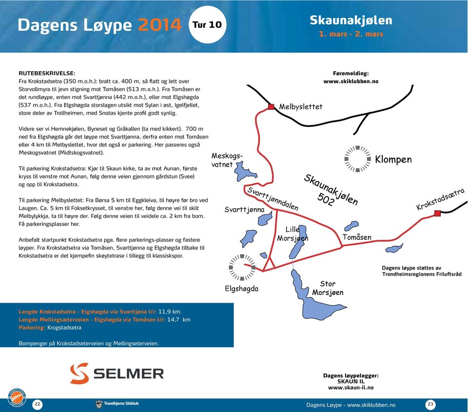 Melbyslettet Videre ser vi Hemnekjølen, Byneset og Gråkallen (ta med kikkert).