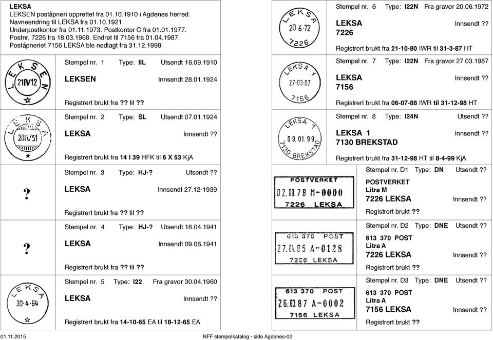 2 Type: SL Utsendt 07.01.1924 LEKSA Innsendt Stempel nr. 6 Type: I22N Fra gravør 20.06.1972 LEKSA Innsendt 7226 Registrert brukt fra 21-10-80 IWR til 31-3-87 HT Stempel nr. 7 Type: I22N Fra gravør 27.