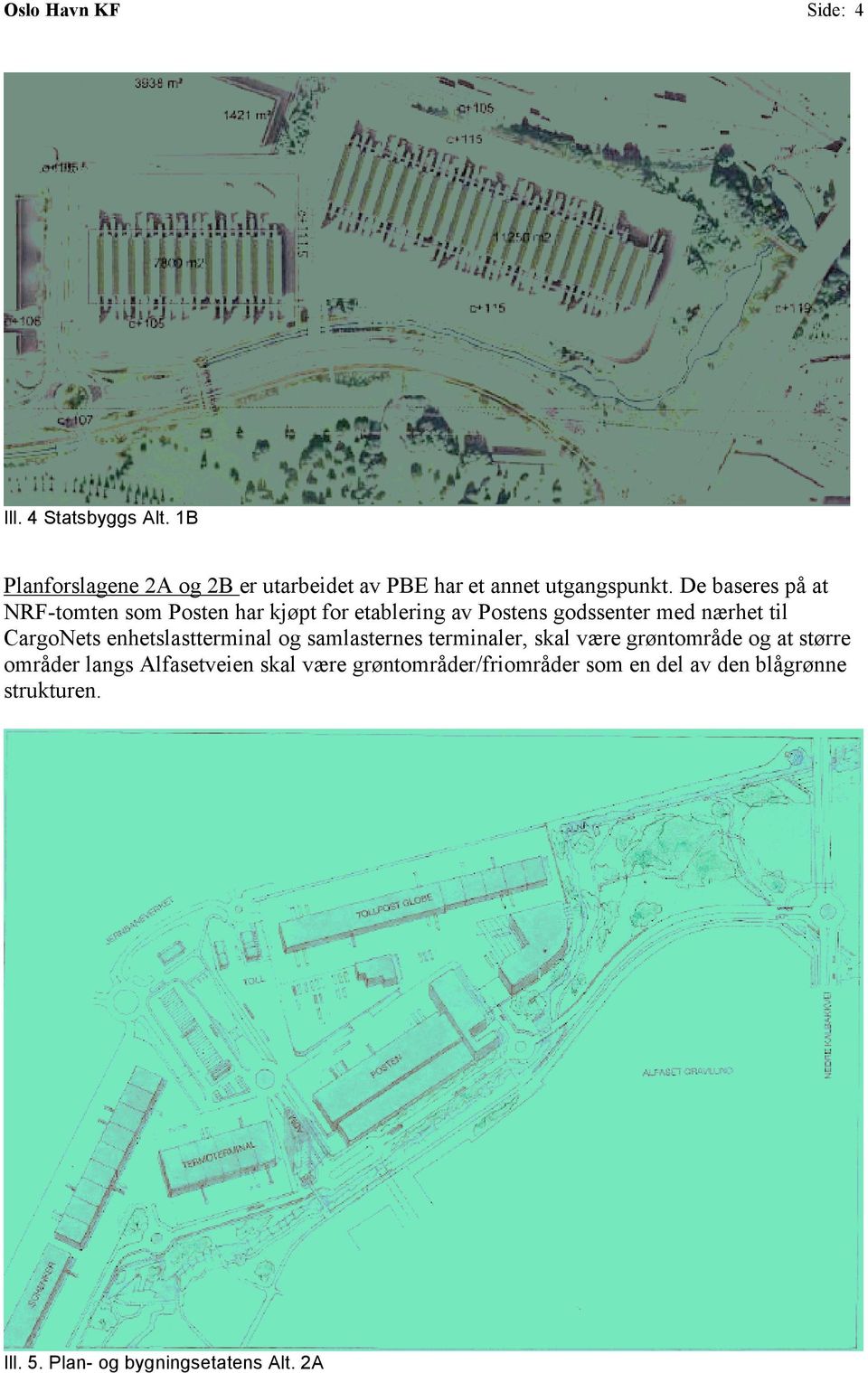 De baseres på at NRF-tomten som Posten har kjøpt for etablering av Postens godssenter med nærhet til CargoNets