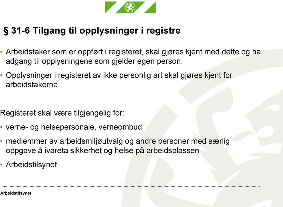 Opplysninger i registeret av ikke personlig art skal gjøres kjent for arbeidstakerne.