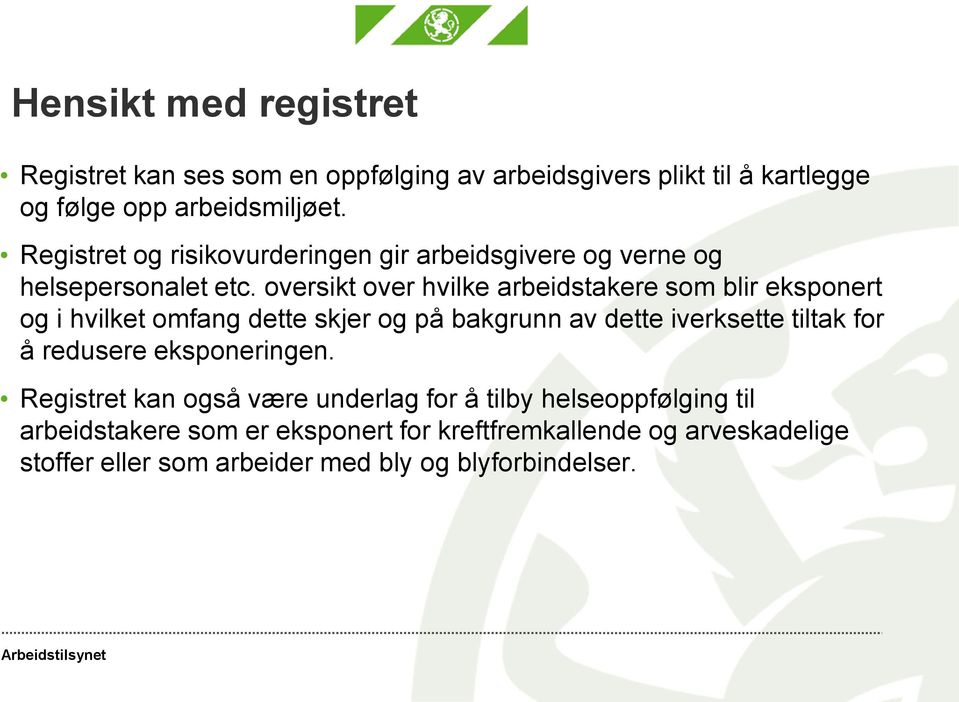 oversikt over hvilke arbeidstakere som blir eksponert og i hvilket omfang dette skjer og på bakgrunn av dette iverksette tiltak for å