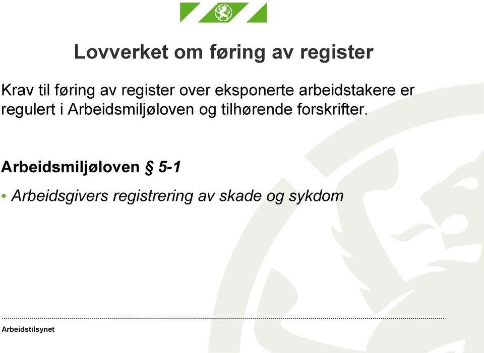 Arbeidsmiljøloven og tilhørende forskrifter.