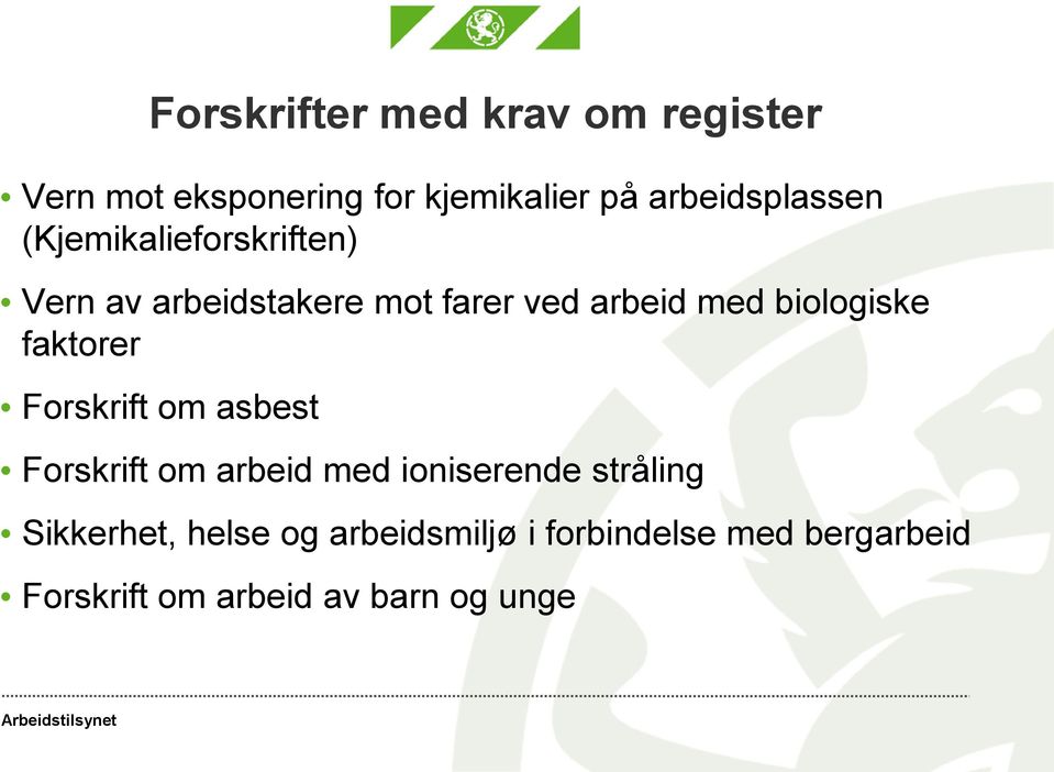 biologiske faktorer Forskrift om asbest Forskrift om arbeid med ioniserende stråling