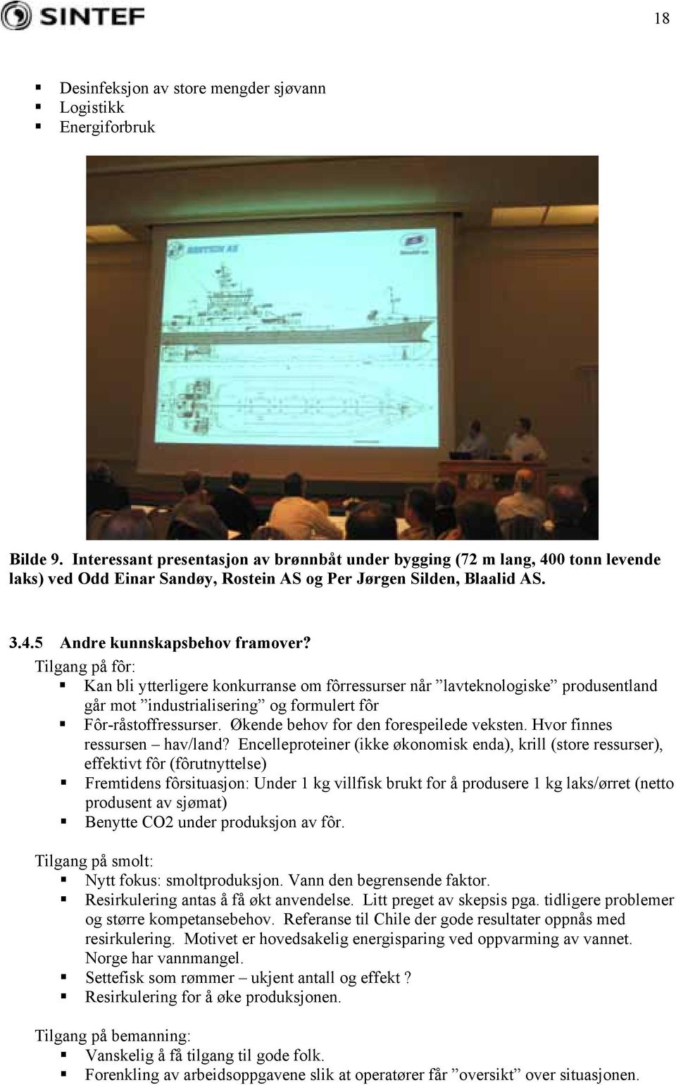 Tilgang på fôr: Kan bli ytterligere konkurranse om fôrressurser når lavteknologiske produsentland går mot industrialisering og formulert fôr Fôr-råstoffressurser.