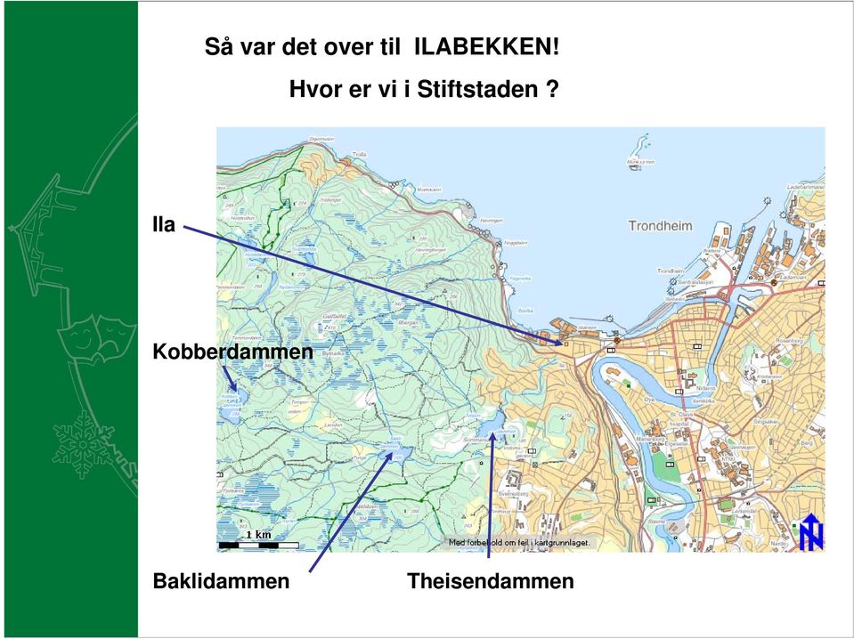 Hvor er vi i Stiftstaden?