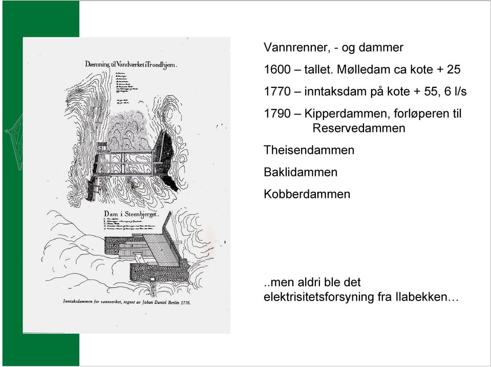 1790 Kipperdammen, forløperen til Reservedammen