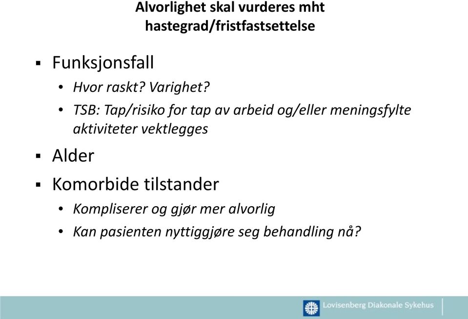 Tap/risiko for tap av arbeid og/eller meningsfylte aktiviteter