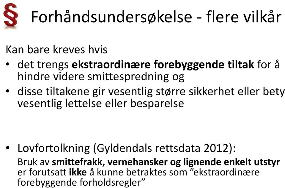 lettelse eller besparelse Lovfortolkning (Gyldendals rettsdata 2012): Bruk av smittefrakk, vernehansker