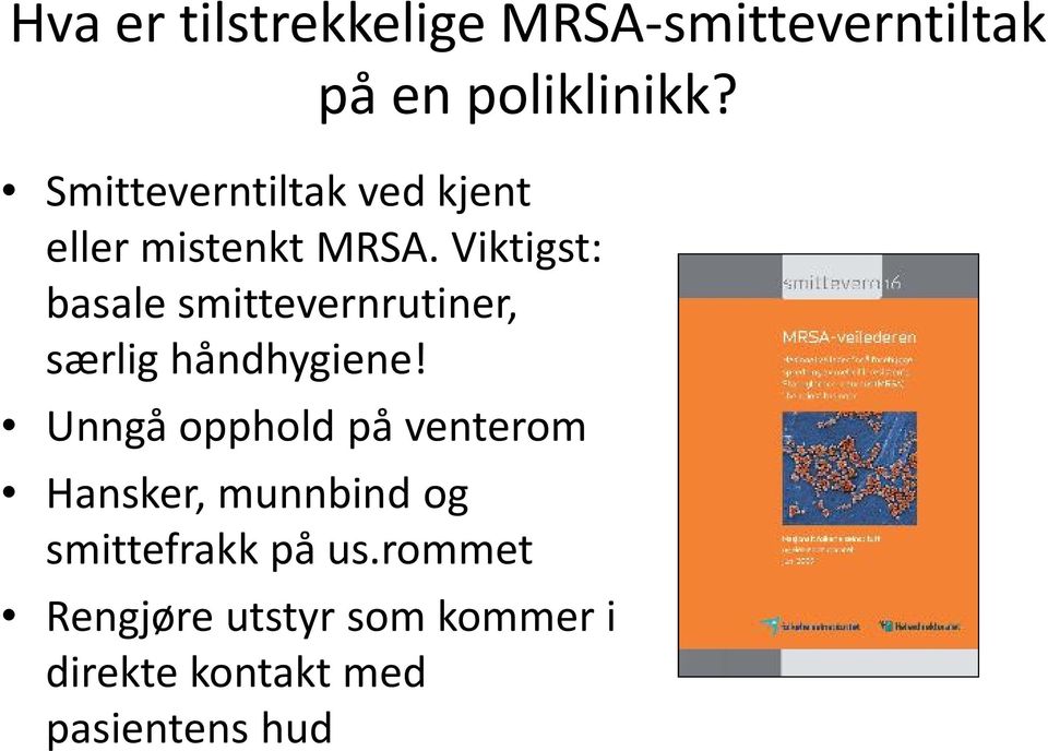 Viktigst: basale smittevernrutiner, særlig håndhygiene!