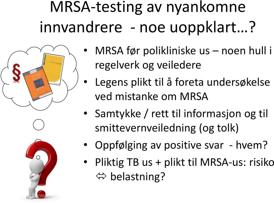 foreta undersøkelse ved mistanke om MRSA Samtykke / rett til informasjon og til