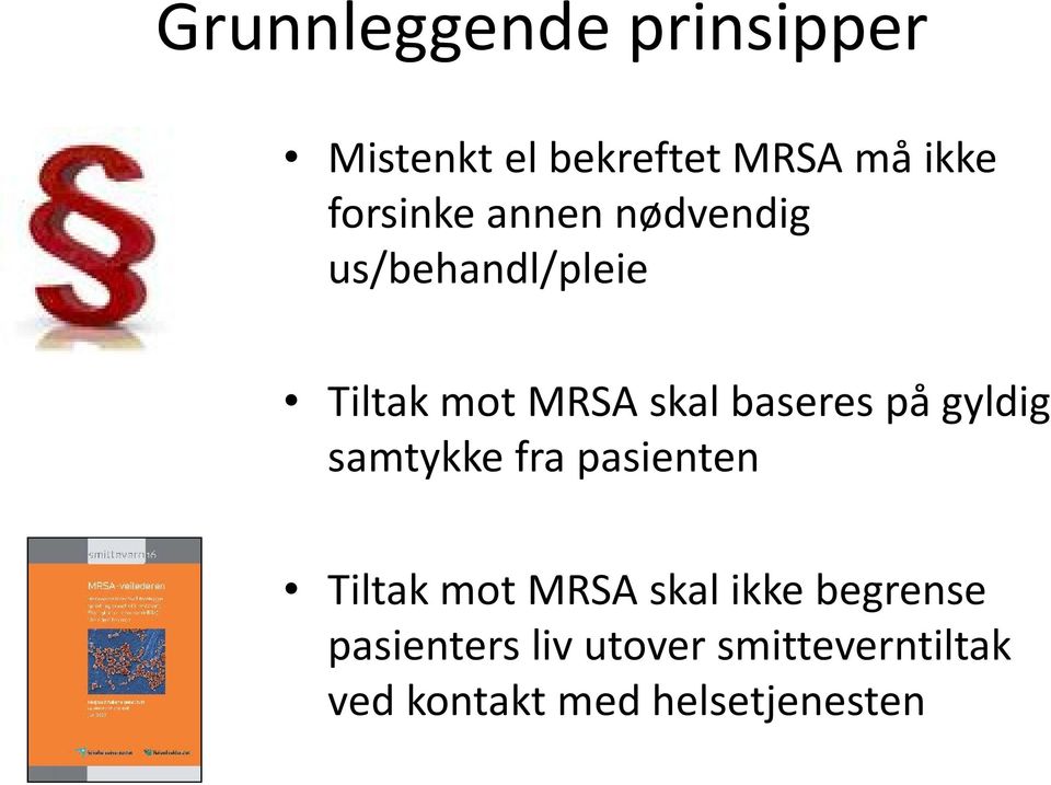 baseres på gyldig samtykke fra pasienten Tiltak mot MRSA skal ikke