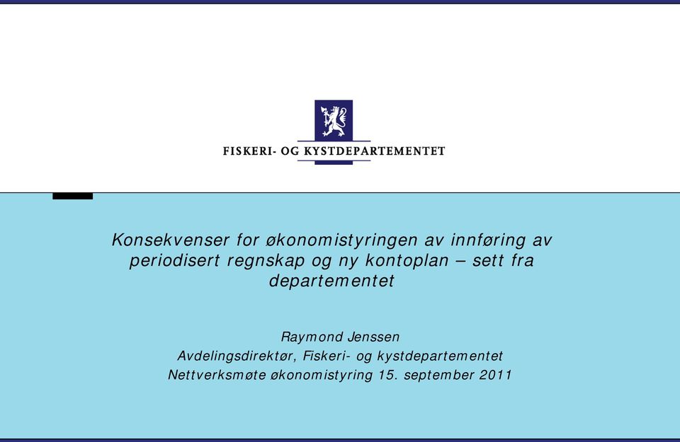 departementet Raymond Jenssen Avdelingsdirektør,