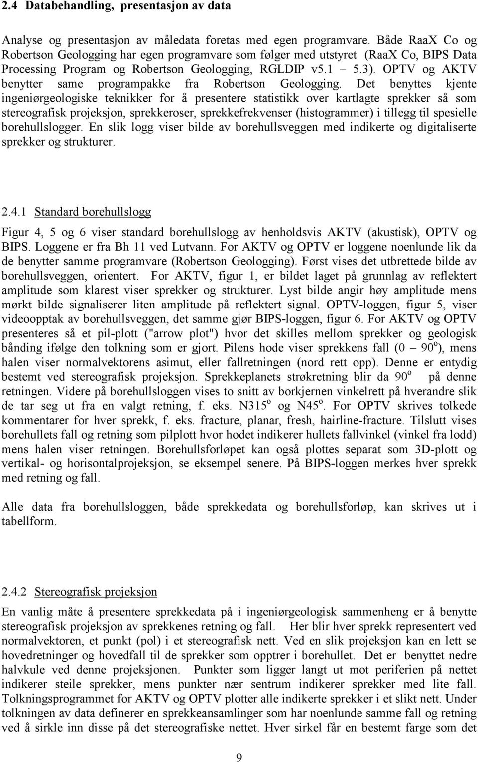 OPTV og AKTV benytter same programpakke fra Robertson Geologging.