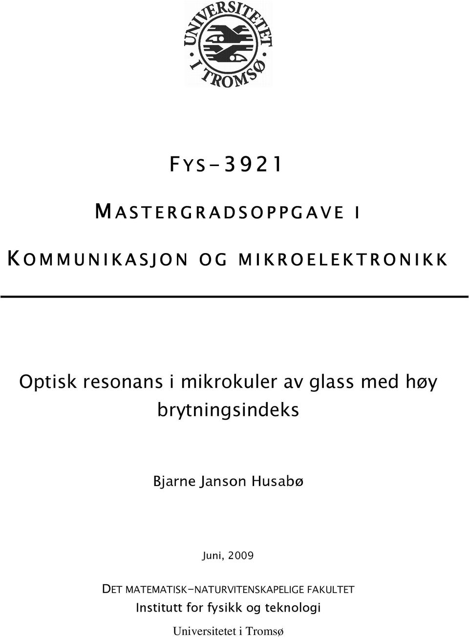 med høy brytningsindeks Bjarne Janson Husabø Juni, 2009 DET