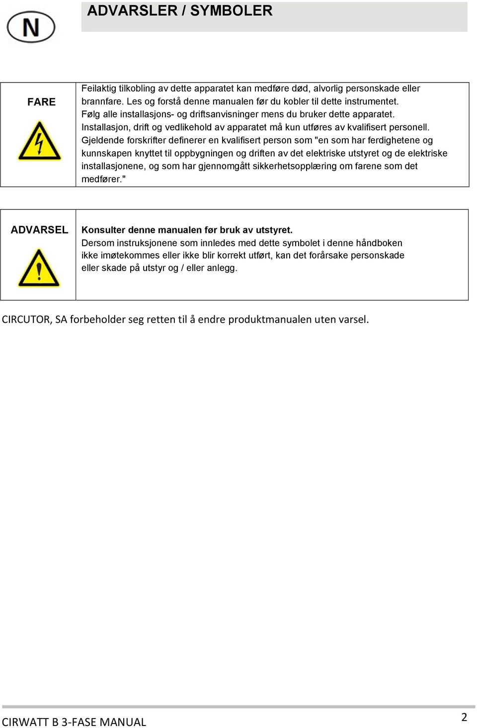 Gjeldende forskrifter definerer en kvalifisert person som "en som har ferdighetene og kunnskapen knyttet til oppbygningen og driften av det elektriske utstyret og de elektriske installasjonene, og