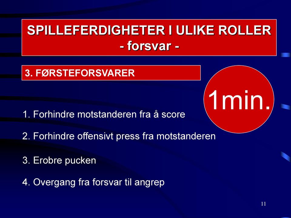 Forhindre motstanderen fra å score 1min. 2.