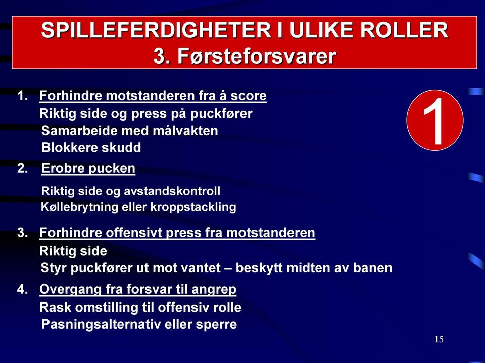 Erobre pucken Riktig side og avstandskontroll Køllebrytning eller kroppstackling 3.