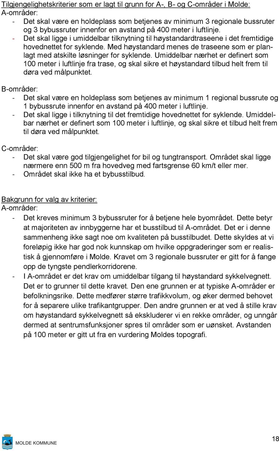 Med høystandard menes de traseene som er planlagt med atskilte løsninger for syklende.