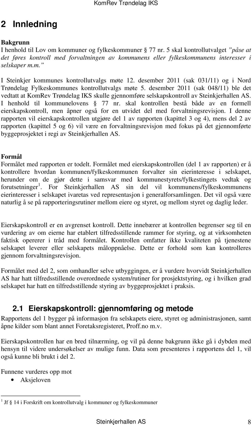 desember 2011 (sak 031/11) og i Nord Trøndelag Fylkeskommunes kontrollutvalgs møte 5.