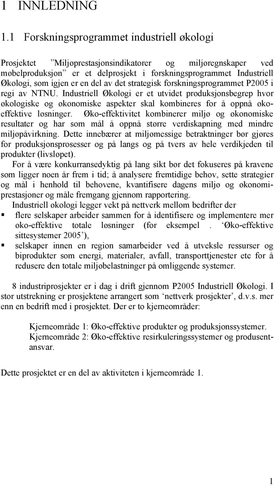 del av det strategisk forskningsprogrammet P2005 i regi av NTNU.