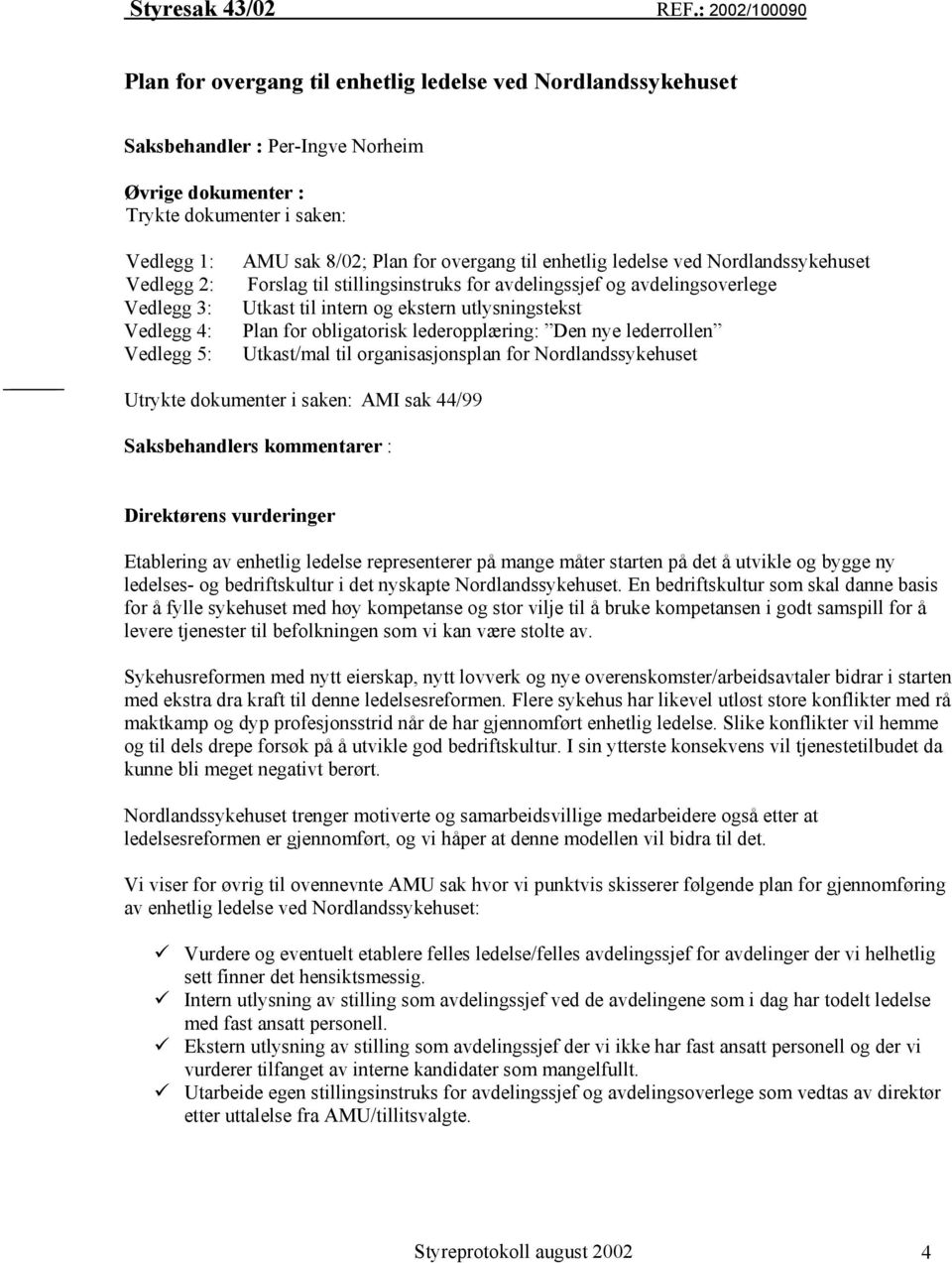 4: Vedlegg 5: AMU sak 8/02; Plan for overgang til enhetlig ledelse ved Nordlandssykehuset Forslag til stillingsinstruks for avdelingssjef og avdelingsoverlege Utkast til intern og ekstern