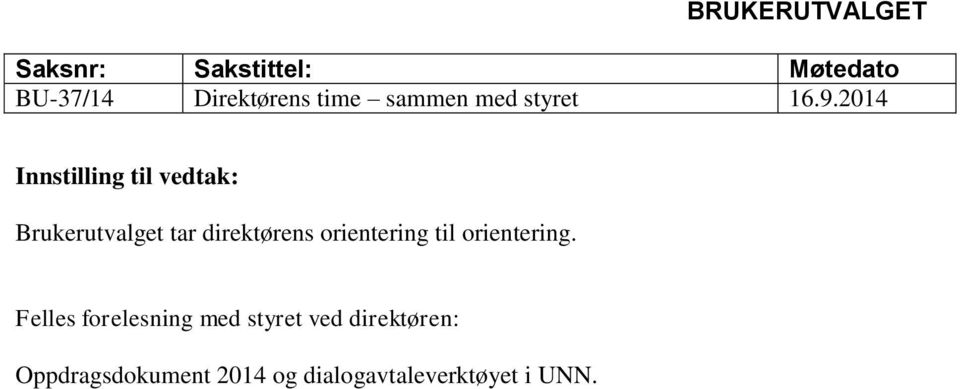 2014 Innstilling til vedtak: Brukerutvalget tar direktørens