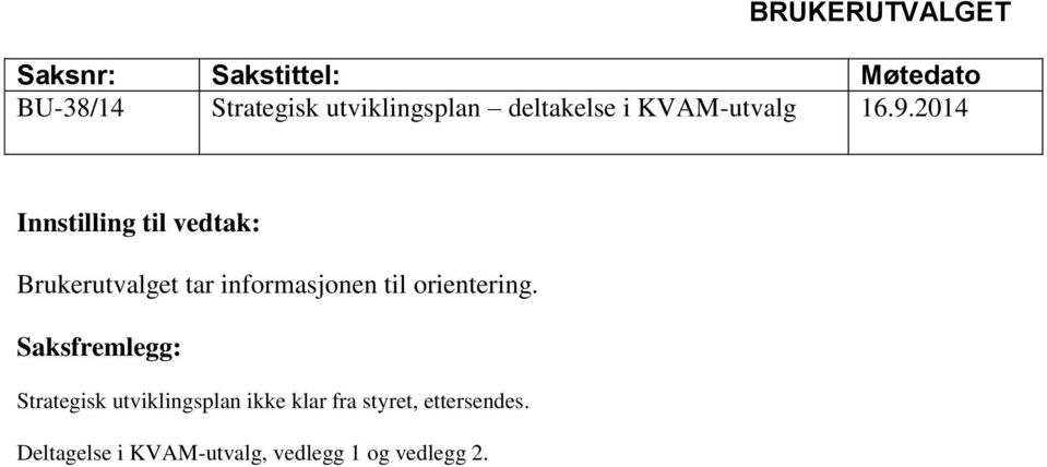 2014 Innstilling til vedtak: Brukerutvalget tar informasjonen til orientering.