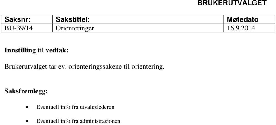 2014 Innstilling til vedtak: Brukerutvalget tar ev.
