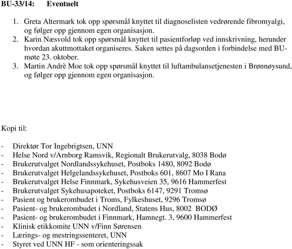 Martin Andrè Moe tok opp spørsmål knyttet til luftambulansetjenesten i Brønnøysund, og følger opp gjennom egen organisasjon.