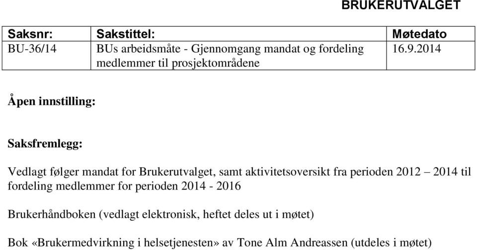 samt aktivitetsoversikt fra perioden 2012 2014 til fordeling medlemmer for perioden 2014-2016 Brukerhåndboken