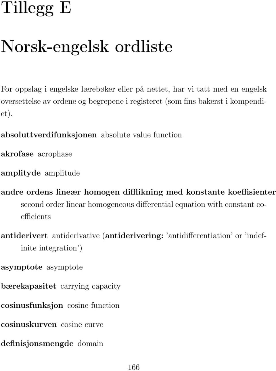 absoluttverdifunksjonen absolute value function akrofase acrophase amplityde amplitude andre ordens lineær homogen difflikning med konstante koeffisienter second