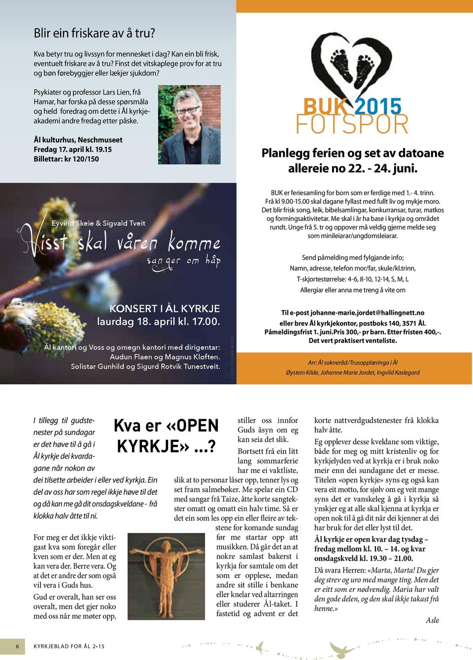 15 Billettar: kr 120/150 BUK 2015 FOTSPOR Planlegg ferien og set av datoane allereie no 22. - 24. juni.