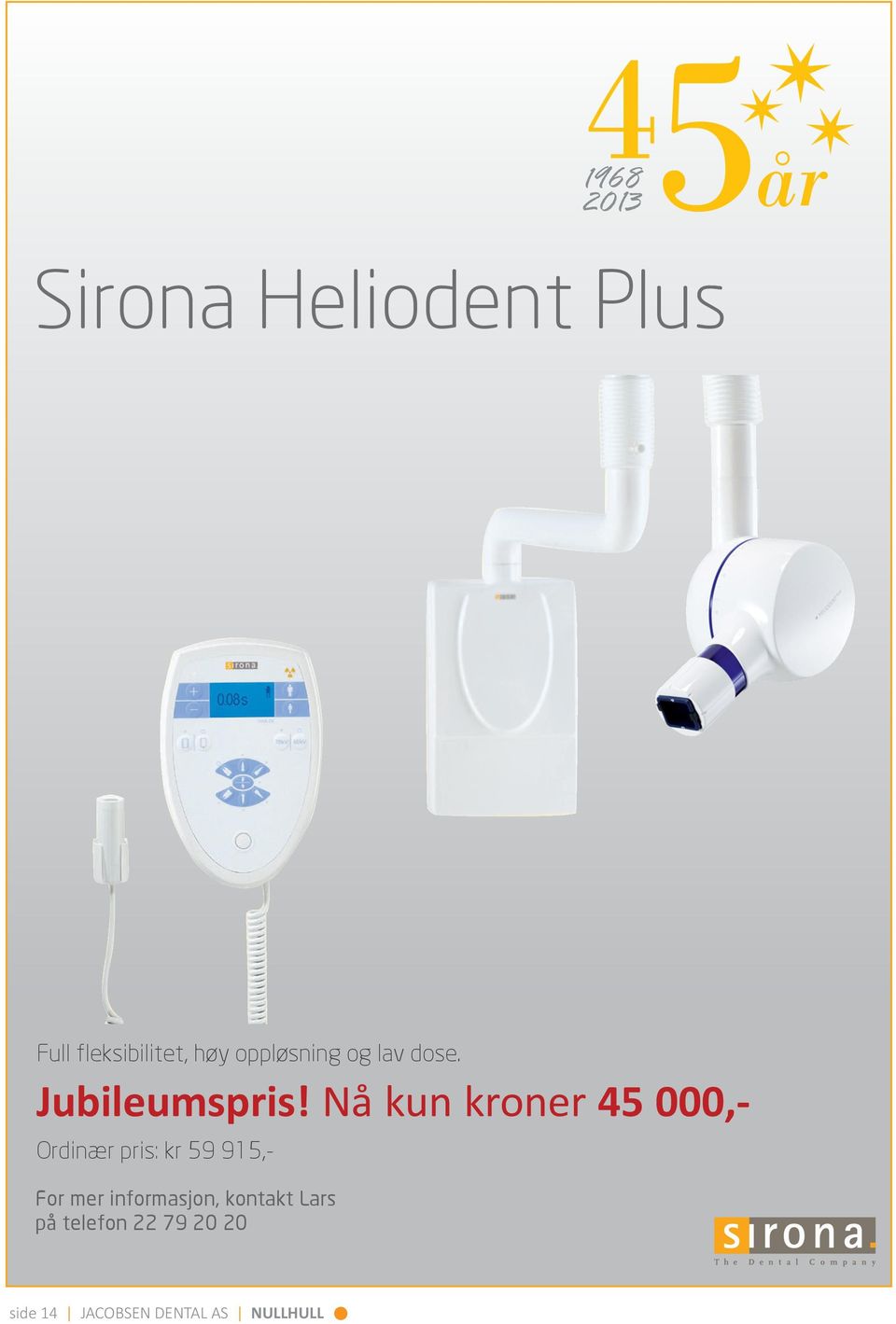 Nå kun kroner 45 000,- Ordinær pris: kr 59 915,- For mer