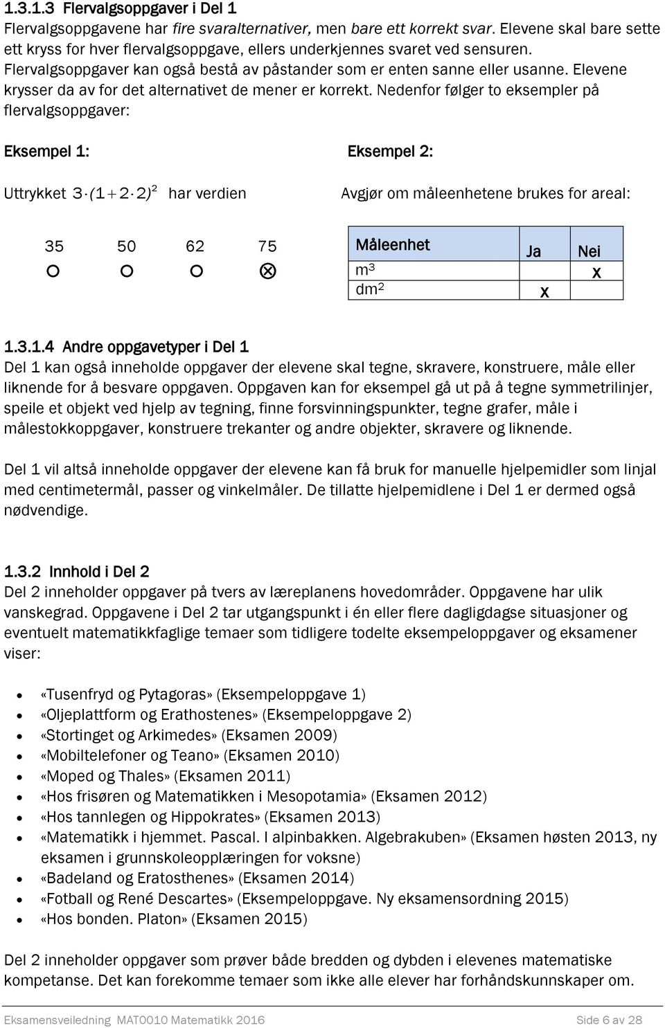 Elevene krysser da av for det alternativet de mener er korrekt.